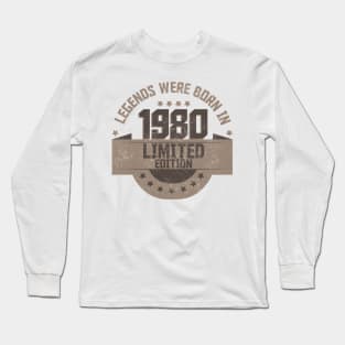 Legends where Born in 1980 Long Sleeve T-Shirt